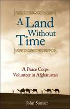 A Land Without Time: A Peace Corps Volunteer in Afghanistan