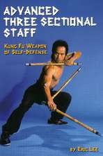 Advanced Three Sectional Staff: Kung Fu Weapon of Self-Defense: Kung Fu Weapon of Self-Defense