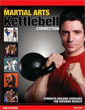 The Martial Arts/Kettlebell Connection: Strength-Building Exercises for Superior Results