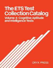 The ETS Test Collection Catalog: Volume 4: Cognitive Aptitude and Intelligence Tests