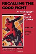 Recalling the Good Fight: An Autobiography of the Spanish Civil War