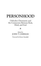 Personhood: Orthodox Christianity and the Connection Between Body, Mind, and Soul