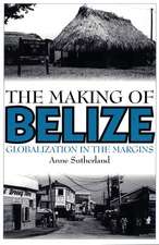 The Making of Belize: Globalization in the Margins