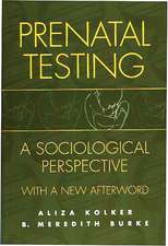 Prenatal Testing: A Sociological Perspective, with a new Afterword