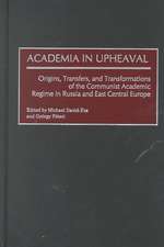 Academia in Upheaval: Origins, Transfers, and Transformations of the Communist Academic Regime in Russia and East Central Europe