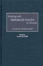 Working with Troubled Youth in Schools: A Guide for All School Staff