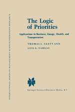 The Logic of Priorities: Applications of Business, Energy, Health and Transportation