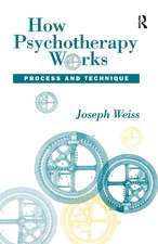 How Psychotherapy Works: Process and Technique