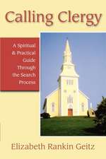 Calling Clergy: A Spiritual & Practical Guide Through the Search Process