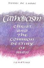 Catholicism: Christ and the Common Destiny of Man