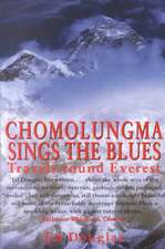 Chomolungma Sings the Blues: Travels Round Everest