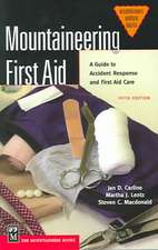 Mountaineering First Aid: A Guide to Accident Response and First Aid Care