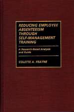 Reducing Employee Absenteeism Through Self-Management Training: A Research-Based Analysis and Guide