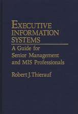 Executive Information Systems: A Guide for Senior Management and MIS Professionals