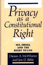 Privacy as a Constitutional Right: Sex, Drugs, and the Right to Life