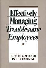 Effectively Managing Troublesome Employees