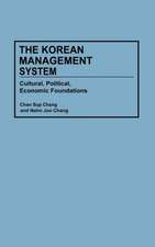 The Korean Management System: Cultural, Political, Economic Foundations