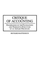 Critique of Accounting: Examination of the Foundations and Normative Structure of an Applied Discipline