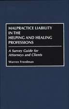 Malpractice Liability in the Helping and Healing Professions: A Survey Guide for Attorneys and Clients