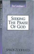 Seeking the Praise of God: First Corinthians Chapter Four Exegetical Commentary Series