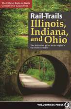 Rail-Trails Illinois, Indiana, and Ohio: The definitive guide to the regions top multiuse trails