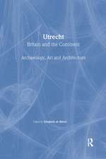 Utrecht: Britain and the Continent - Archaeology, Art and Architecture