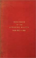 Records of the Ayrshire Militia from 1802 to 1883