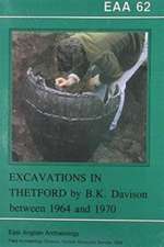 EAA 62: Excavations in Thetford by B. K. Davison between 1964 and 1970