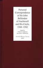 Personal Correspondence of Sir John Bellenden of Auchnoull and His Circle, 1560–1582