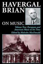 Havergal Brian on Music – Volume Two: European and American Music in his Time