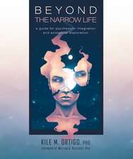 Beyond the Narrow Life: A Guide to Psychedelic Integration and Existential Exploration