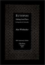 Eutopias: Making Good Places Ecologically & Culturally