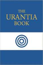 The Urantia Book: Revealing the Mysteries of God, the Universe, Jesus, and Ourselves