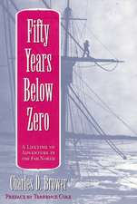 Fifty Years Below Zero: A Lifetime of Adventure in the Far North