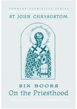 Chrysostom, S: Six Books on the Priesthood