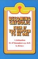 Becoming Catholic: Even If You Happen to Be One