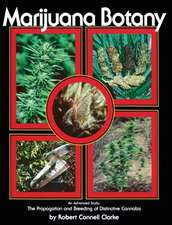 Marijuana Botany: The Propagation and Breeding of Distintive Cannabis