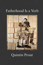 Fatherhood Is a Verb