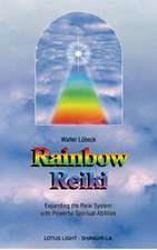 Rainbow Reiki: Universal Life Force Energy as Expression of the Truth That You Are. the 42-Day Program to Absolute Fulfillment