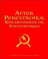 After Perestroika: Kitchenmaids or Stateswomen