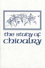 The Study of Chivalry: Resources and Approaches