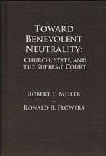 Toward Benevolent Neutrality: Church, State and the Supreme Court