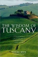 The Wisdom of Tuscany – Simplicity, Security, and the Good Life