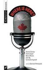 Where Is Here?: A CBC Radio Drama Anthology, Vol 1