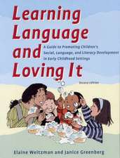 Learning Language and Loving It: A Guide to Promoting Children's Social, Language and Literacy Development