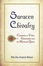 Saracen Chivalry: Counsels on Valor, Generosity and the Mystical Quest