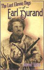 The Last Eleven Days of Earl Durand