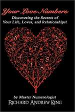 Your Love Numbers: Discovering the Secrets of Your Life, Loves, and Relationships