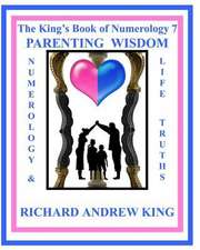 The King's Book of Numerology 7 - Parenting Wisdom