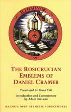 The Rosicrucian Emblems of Daniel Cramer: Here Are Forty Sacred Emblems from Holy Scripture Concerning t